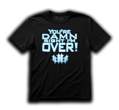 Polera WWE - TRIPLE H YOU´RE DAMN RIGHT IM OVER!